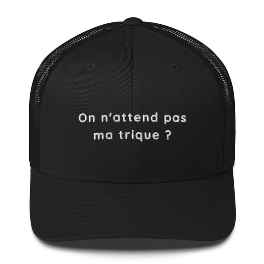 Casquette brodée On n'attend pas ma trique Sedurro