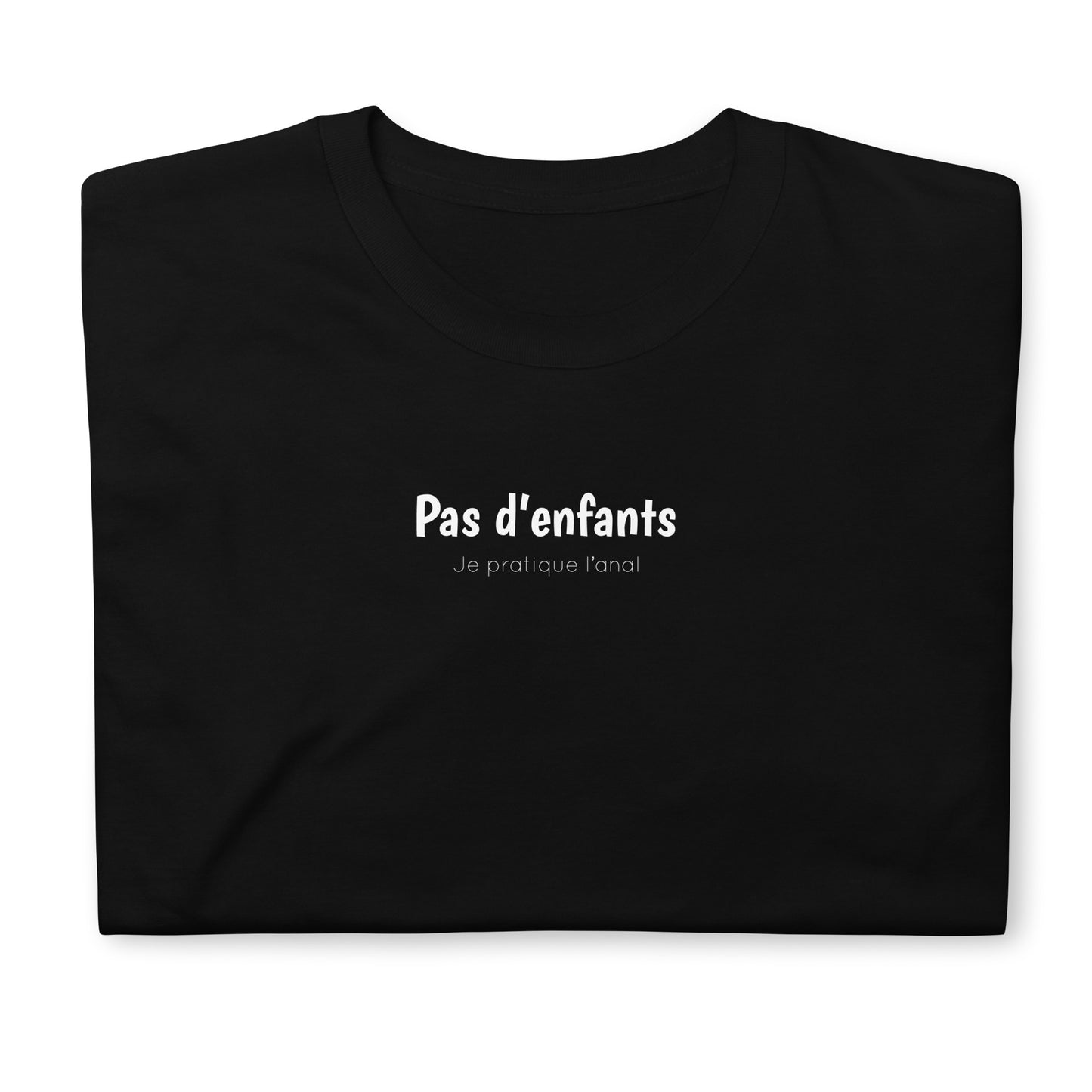 T-shirt unisexe Pas d'enfants je pratique l'anal - Sedurro