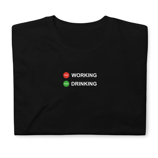 T-shirt unisexe Stop working start drinking Sedurro