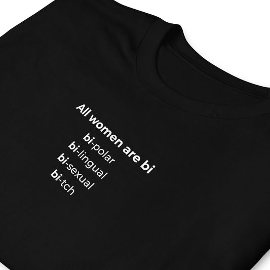 T-shirt unisexe All women are bi bi-polar bi-lingual bi-sexual bi-tch