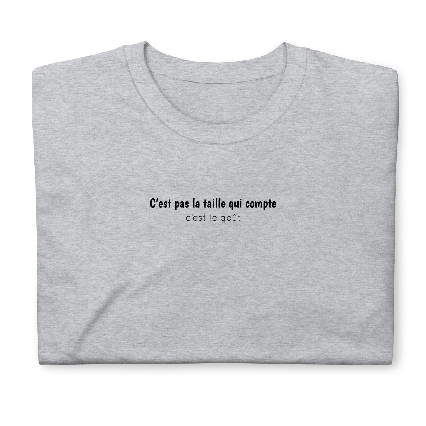 T-shirt unisexe C'est pas la taille qui compte c'est le goût - Sedurro