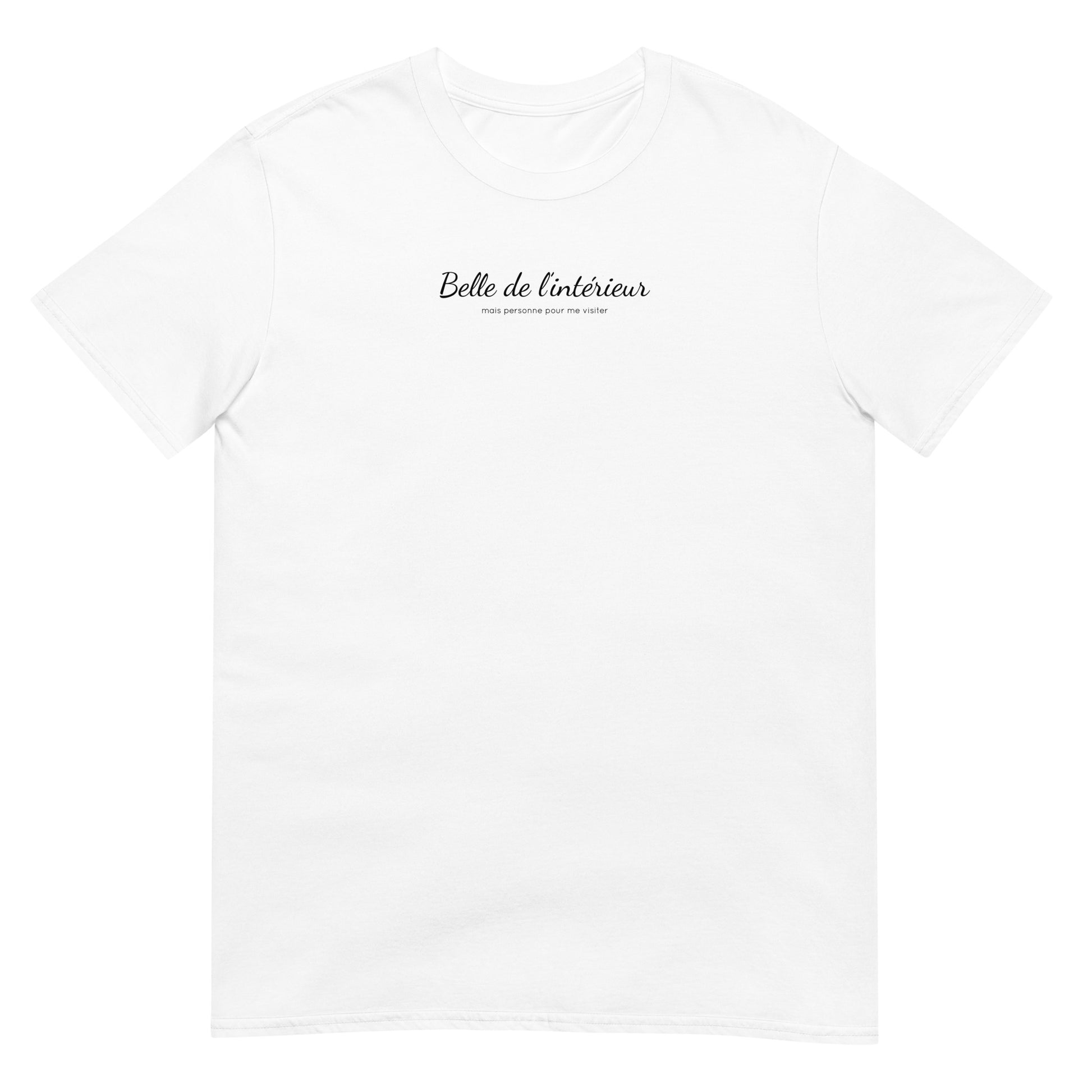 T-shirt unisexe Belle de l'intérieur mais personne pour me visiter - Sedurro