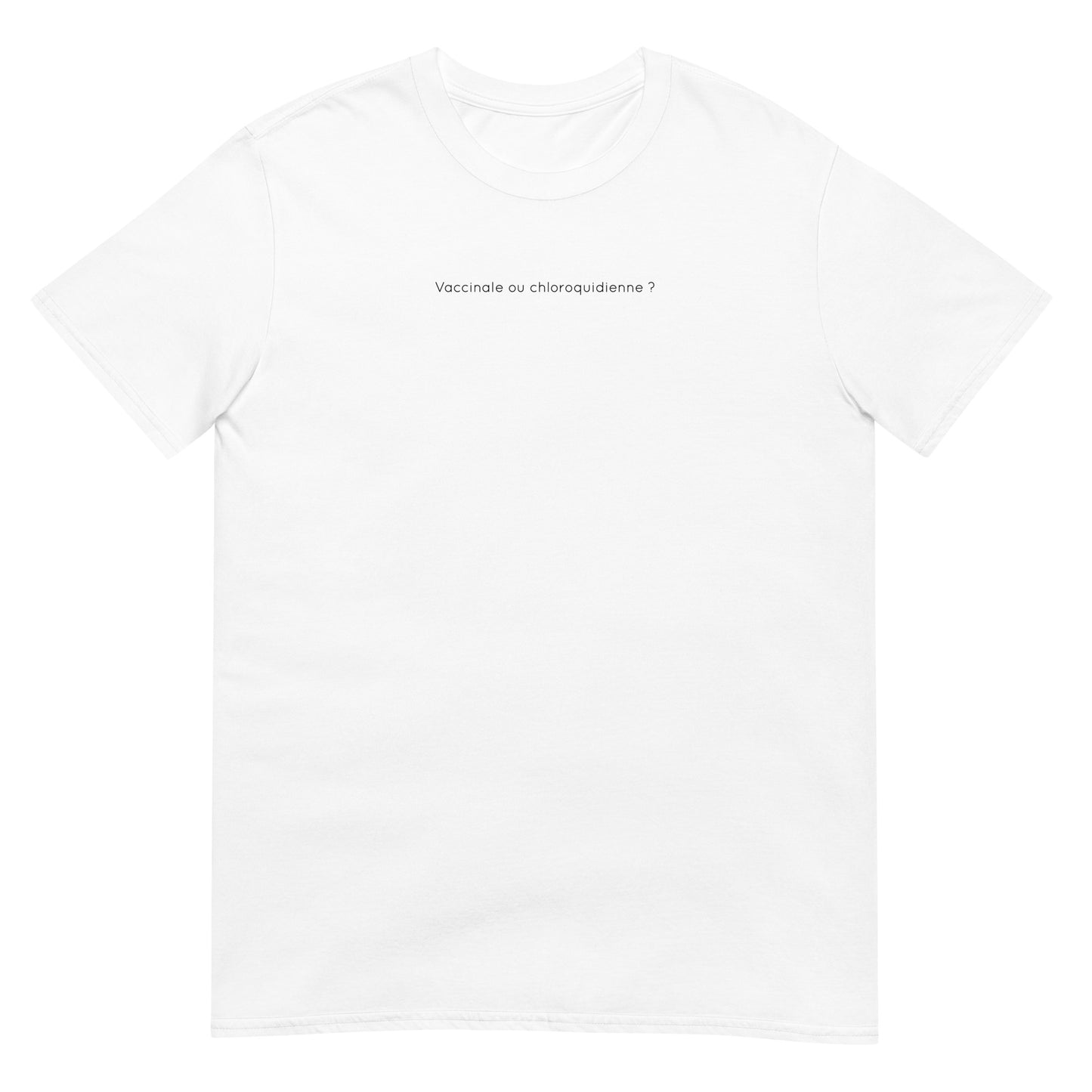 T-shirt unisexe Vaccinale ou chloroquidienne - Sedurro