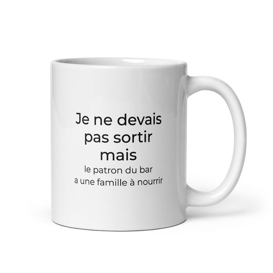 Mug Je ne devais pas sortir mais le patron du bar a une famille à nourrir Sedurro