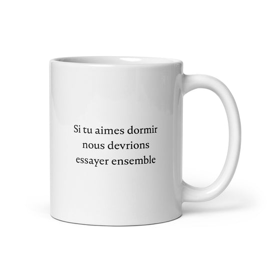 Mug Si tu aimes dormir nous devrions essayer ensemble Sedurro