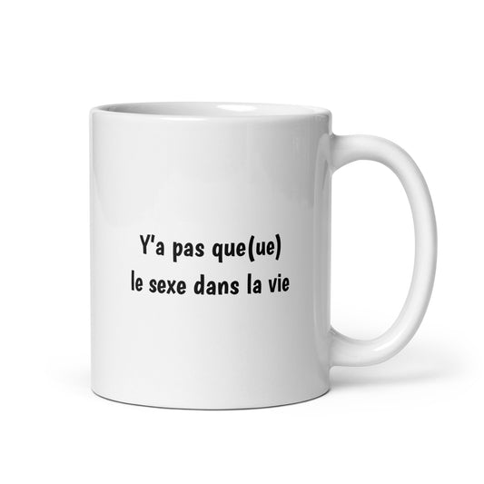 Mug Y'a pas queue le sexe dans la vie Sedurro