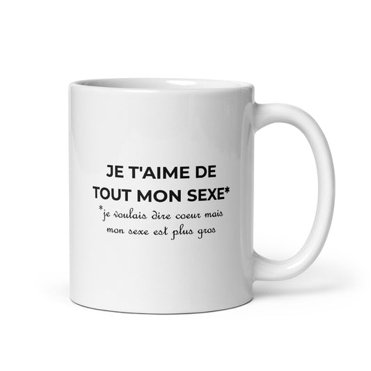 Mug Je t'aime de tout mon sexe je voulais dire cœur mais mon sexe est plus gros Sedurro