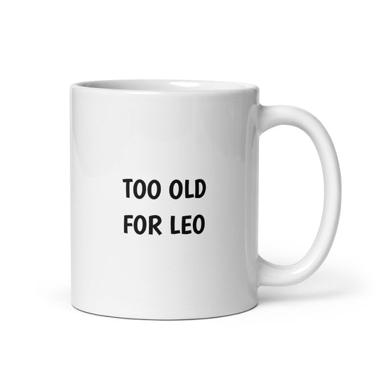 Mug Too old for Leo