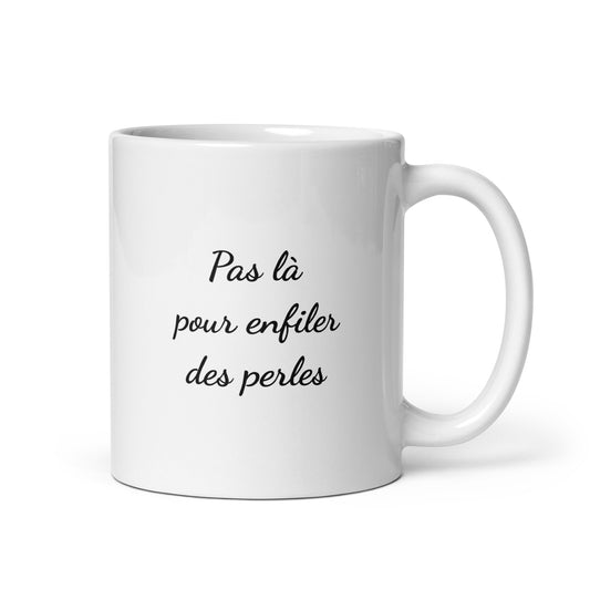 Mug Pas là pour enfiler des perles - Sedurro