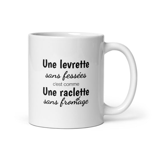 Mug Une levrette sans fessées c'est comme une raclette sans fromage - Sedurro