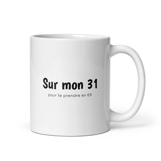 Mug Sur mon 31 pour te prendre en 69 - Sedurro